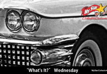 MSCC APRIL 15 “WHAT’S IT?” WEDNESDAY – SURE, IT HAS 4 HEADLIGHTS AND A LOT OF TRIM