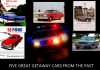 MSCC MARCH 5 FIVE FOR FRIDAY: FIVE DECADES OF GETAWAY CARS