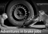 A BRAKE JOB THAT WAS NEARLY A BREAK JOB: MECHANICAL MISADVENTURES