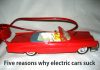 MSCC OCTOBER 28 FIVE FOR FRIDAY: FIVE REASONS WHY MYSTARCOLLECTORCAR DOES NOT LOVE ELECTRIC CARS