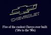 MSCC JANUARY 28 FIVE FOR FRIDAY: FIVE OF THE COOLEST CHEVYS FROM THE 50S THROUGH TO THE 90S