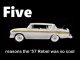 MSCC SEPTEMBER 9 FIVE FOR FRIDAY: FIVE REASONS WHY THE 1957 RAMBLER REBEL WAS A VERY COOL CAR
