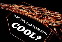 IS THERE ANY REASON TO BELIEVE THE 1950 PLYMOUTH WAS COOL?