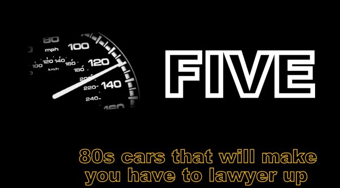 MSCC NOVEMBER 18 FIVE FOR FRIDAY: FIVE 80S CARS THAT WOULD MAKE YOU LAWYER UP