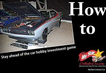 HOW TO STAY AHEAD OF THE COLLECTOR VEHICLE INVESTMENT GAME IN TODAY’S MARKET