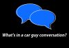 THINGS YOU’LL HEAR IN EVERY CAR GUY CONVERSATION