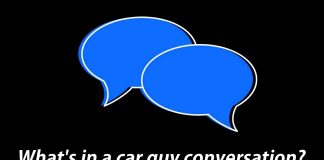 THINGS YOU’LL HEAR IN EVERY CAR GUY CONVERSATION