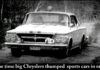 STRANGE BUT TRUE…THE CHRYSLER 300 WAS AN SCCA RALLY CHAMP IN 1963 AND ‘64
