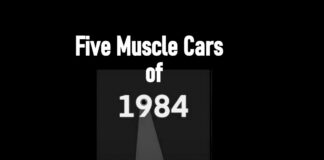 APRIL 19 MYSTAR FIVE FOR FRIDAY: FIVE MUSCLE CARS OF 1984