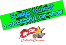 MYSTAR MARCH 22 FIVE FOR FRIDAY: MYSTARCOLLECTORCAR PRESENTS FIVE SOLID WAYS TO HOST A SUCCESSFUL CAR SHOW