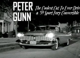 MYSTAR MAY 31 FIVE FOR FRIDAY: FIVE PETER GUNN CARS—THE COOLEST GUY TO EVER DRIVE A ’59 SPORT FURY CONVERTIBLE
