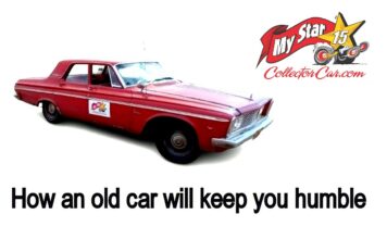 AN OLD CAR WILL KEEP YOU HUMBLE