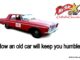 AN OLD CAR WILL KEEP YOU HUMBLE