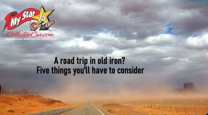 MAY 10 FIVE FOR FRIDAY: MYSTARCOLLECTORCAR LISTS FIVE THINGS TO CONSIDER ON A ROAD TRIP IN AN OLD CAR