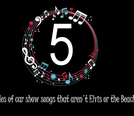MYSTAR MAY 23 FIVE FOR FRIDAY: FIVE DECADES OF CAR SHOW SONGS THAT AREN’T ELVIS OR THE BEACH BOYS