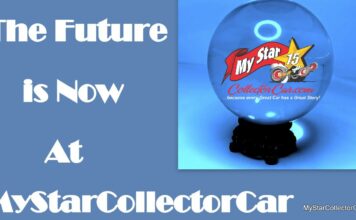 THE FUTURE IS RIGHT NOW AT MYSTARCOLLECTORCAR.COM… AND HERE’S WHY
