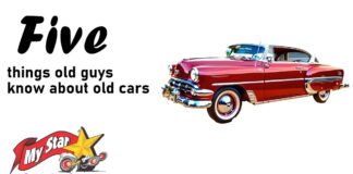 MYSTAR FEBRUARY 28 FIVE FOR FRIDAY: FIVE THINGS OLD CAR GUYS KNOW ABOUT OLD CARS