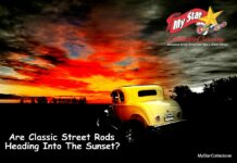 IS THE CLASSIC STREET ROD DESTINED TO RIDE OFF INTO THE SUNSET?