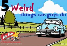 MYSTAR AUGUST 15 FIVE FOR FRIDAY: CAR GUYS—FIVE WEIRD THINGS THEY DO