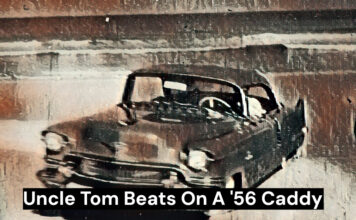 UNCLE TOM REVIEWS THE REALITY AND THE MYTH BEHIND THE ’56 CADILLAC
