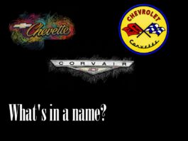 CORVETTE, CORVAIR, CHEVETTE…WHAT’S IN A NAME?