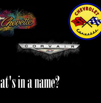 CORVETTE, CORVAIR, CHEVETTE…WHAT’S IN A NAME?