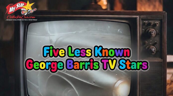 FIVE MORE OBSCURE DRAFT CHOICES FOR GEORGE BARRIS TV CUSTOM CAR STARS