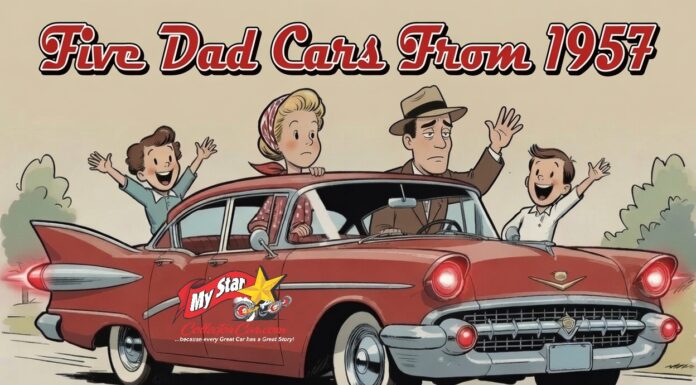 MY STAR JUNE 19 FIVE FOR FRIDAY: FIVE DAD CARS FROM ‘57—WHAT THEY REALLY DROVE VERSUS WHAT THEY WANTED TO DRIVE
