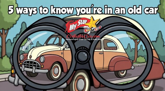 FIVE SOLID INDICATIONS THAT YOU ARE IN AN OLD CAR